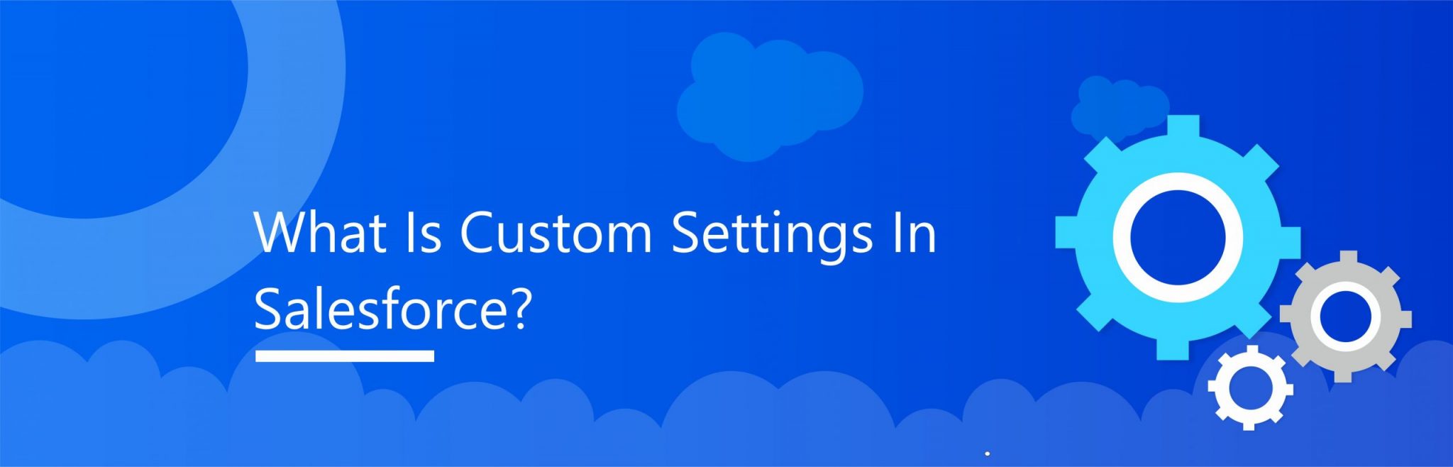 Custom-Settings-in-Salesforce-scaled-1-2048x658