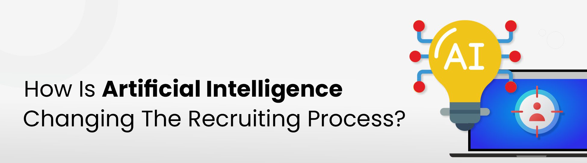 How-is-AI-Changing-The-Recruiting-Process