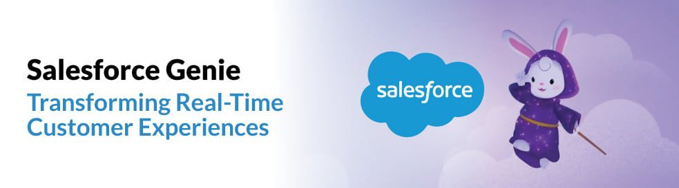 Salesforce Genie: Transforming Real-Time Customer Experiences